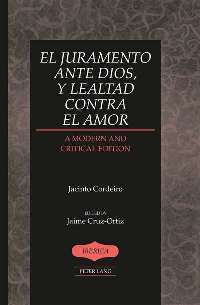 Cover for Jaime Cruz-Ortiz · El juramento ante Dios, y lealtad contra el amor: A Modern and Critical Edition- Edited by Jaime Cruz-Ortiz - Iberica (Hardcover Book) [New edition] (2014)