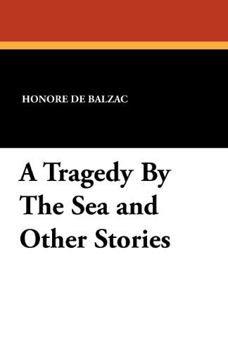 Cover for Honore De Balzac · A Tragedy by the Sea and Other Stories (Taschenbuch) (2024)