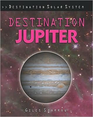 Cover for Giles Sparrow · Destination Jupiter (Bog) [1st edition] (2009)