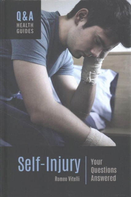 Cover for Vitelli, Romeo, PhD · Self-Injury: Your Questions Answered - Q&amp;A Health Guides (Hardcover Book) [Annotated edition] (2018)
