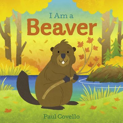 Cover for Paul Covello · I Am a Beaver (Board book) (2020)