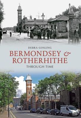 Cover for Debra Gosling · Bermondsey &amp; Rotherhithe Through Time - Through Time (Paperback Book) [UK edition] (2012)