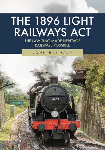 Cover for John Hannavy · The 1896 Light Railways Act: The Law That Made Heritage Railways Possible (Paperback Book) (2019)