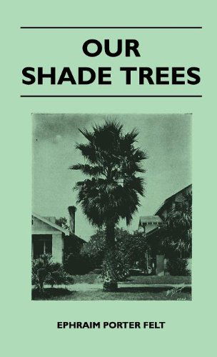 Cover for Ephraim Porter Felt · Our Shade Trees (Hardcover Book) (2010)