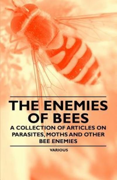 Cover for The Enemies of Bees - a Collection of Articles on Parasites, Moths and Other Bee Enemies (Paperback Book) (2011)