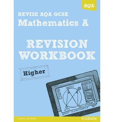 Cover for Greg Byrd · REVISE AQA: GCSE Mathematics A Revision Workbook Higher (Paperback Bog) (2013)