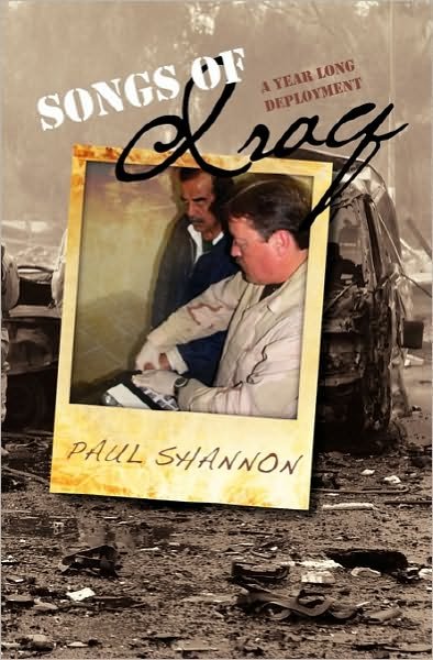 Songs of Iraq: a Year Long Deployment - Paul Shannon - Books - CreateSpace Independent Publishing Platf - 9781449583446 - September 23, 2010