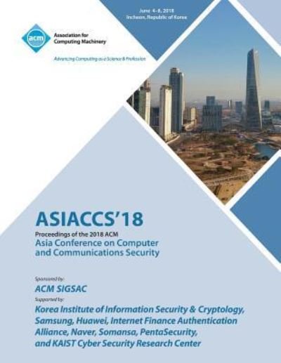 Cover for Asiaccs · Asiaccs '18: Proceedings of the 2018 on Asia Conference on Computer and Communications Security (Paperback Bog) (2018)