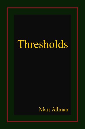 Thresholds - Matt Allman - Livros - Xlibris, Corp. - 9781453555446 - 12 de agosto de 2010