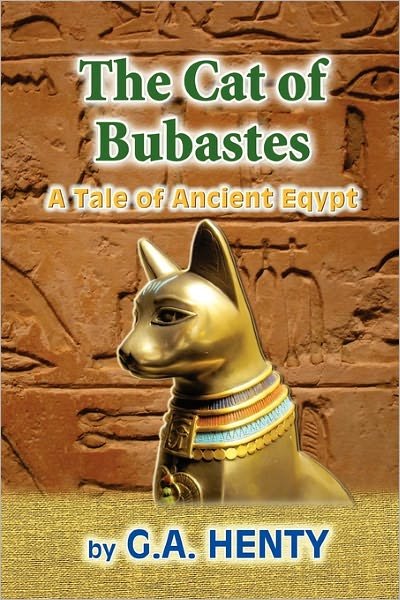 Cover for G a Henty · The Cat of Bubastes: a Tale of Ancient Egypt (Paperback Book) (2010)