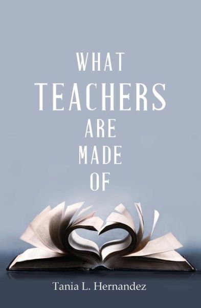 Cover for Tania L Hernandez · What Teachers Are Made of (Pocketbok) (2015)