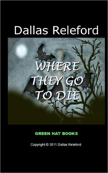 Cover for Dallas Releford · Where They Go to Die (Paperback Book) (2011)