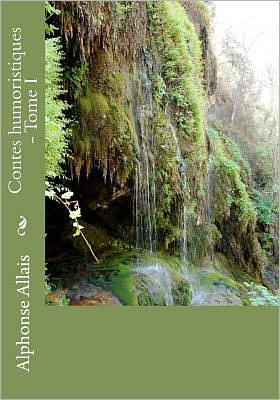 Contes Humoristiques - Tome I - Alphonse Allais - Bücher - Createspace - 9781461194446 - 7. Juni 2011