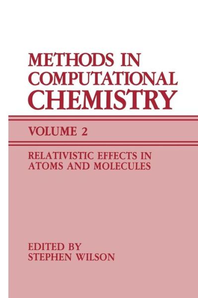 Cover for Stephen Wilson · Methods in Computational Chemistry: Volume 2 Relativistic Effects in Atoms and Molecules (Paperback Book) [Softcover reprint of the original 1st ed. 1988 edition] (2011)