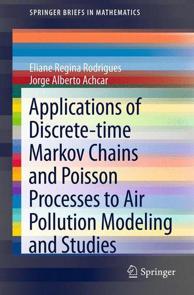 Cover for Eliane Regina Rodrigues · Applications of Discrete-time Markov Chains and Poisson Processes to Air Pollution Modeling and Studies - Springerbriefs in Mathematics (Paperback Book) (2012)