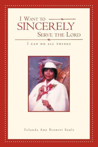 Cover for Yolanda Ann Bennett Sauls · I Want to Sincerely Serve the Lord: I Can Do All Things (Paperback Bog) (2011)