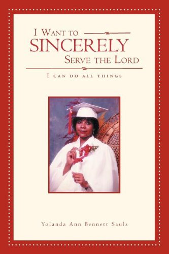 Cover for Yolanda Ann Bennett Sauls · I Want to Sincerely Serve the Lord: I Can Do All Things (Paperback Book) (2011)