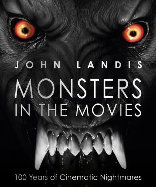 Cover for John Landis · Monsters in the Movies 100 Years of Cinematic Nightmares (Paperback Book) (2016)
