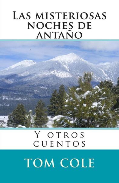 Cover for Tom Cole · Las Misteriosas Noches De Antaño: Y Otros Cuentos (Paperback Book) [Spanish edition] (2011)