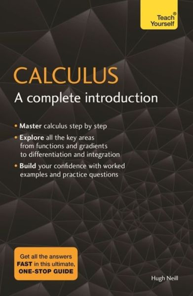 Cover for Hugh Neill · Calculus: A Complete Introduction: The Easy Way to Learn Calculus (Paperback Book) (2018)