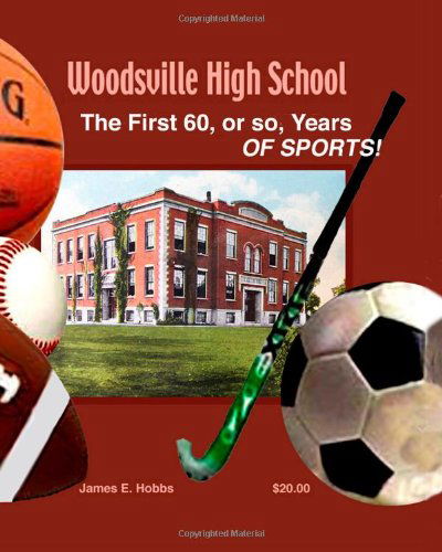 James E. Hobbs · Woodsville High School Sports: 60 Years of Sports 1897 to 1957 (Paperback Book) (2012)