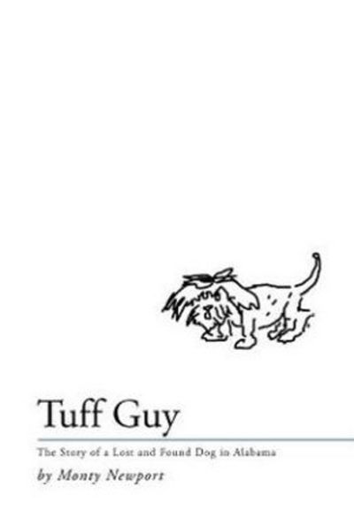 Cover for Monty Newport · Tuff Guy: the Story of a Lost and Found Dog in Alabama (Hardcover Book) (2012)