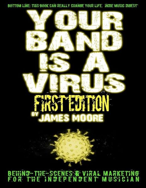 Cover for James Moore · Your Band is a Virus - Behind-the-scenes &amp; Viral Marketing for the Independent Musician (Paperback Bog) (2011)