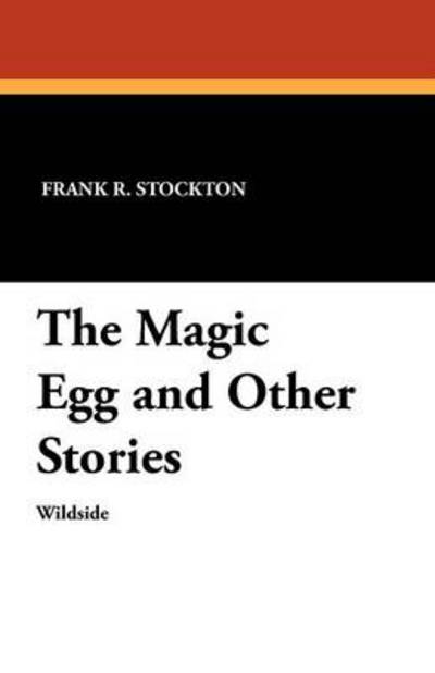 Cover for Frank R Stockton · The Magic Egg and Other Stories (Paperback Book) (2024)