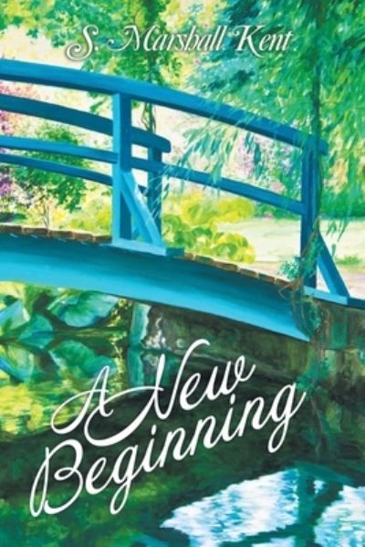 Cover for S. Marshall Kent · New Beginning (Book) (2022)