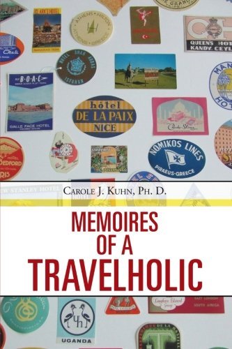 Cover for Phd Carole J. Kuhn · Memoires of a Travelholic (Taschenbuch) (2013)