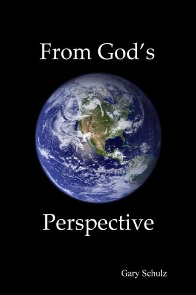 Cover for Gary Schulz · From God's Perspective (Paperback Book) (2013)