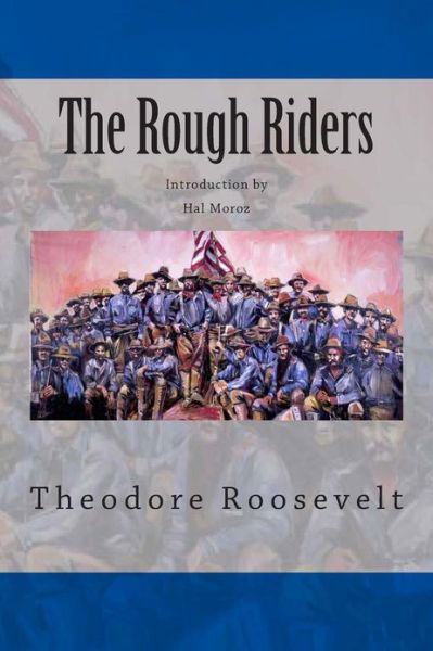 The Rough Riders - Roosevelt, Theodore, Iv - Livres - Createspace - 9781484146446 - 18 avril 2013