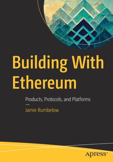 Cover for Jamie Rumbelow · Building With Ethereum: Products, Protocols, and Platforms (Paperback Book) [1st edition] (2023)