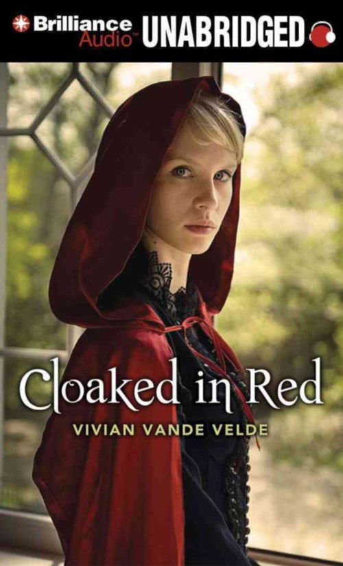 Cloaked in Red - Vivian Vande Velde - Audio Book - Brilliance Audio - 9781491513446 - April 29, 2014