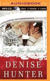 Falling Like Snowflakes - Denise Hunter - Audio Book - Thomas Nelson on Brilliance Audio - 9781491597446 - September 8, 2015