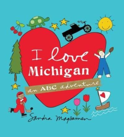 Cover for Sandra Magsamen · I Love Michigan : An ABC Adventure (Innbunden bok) (2015)