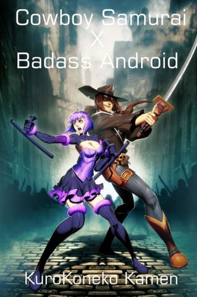 Cowboy Samurai X Badass Android - Kurokoneko Kamen - Kirjat - Createspace - 9781492855446 - tiistai 15. lokakuuta 2013