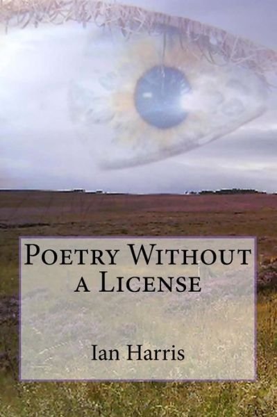 Cover for Ian Harris · Poetry Without a License (Paperback Book) (2013)