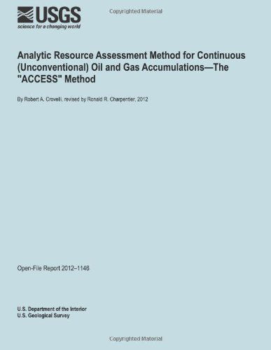 Analytic Resource Assessment Method for Continuous (Unconventional) Oil and Gas Accumulations?the "Access" Method - U.s. Department of the Interior - Libros - CreateSpace Independent Publishing Platf - 9781495911446 - 19 de febrero de 2014