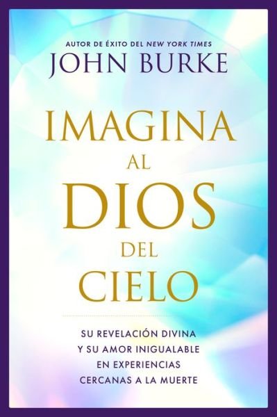 Imagina Al Dios Del Cielo - John Burke - Livros - Tyndale House Publishers - 9781496480446 - 7 de maio de 2024
