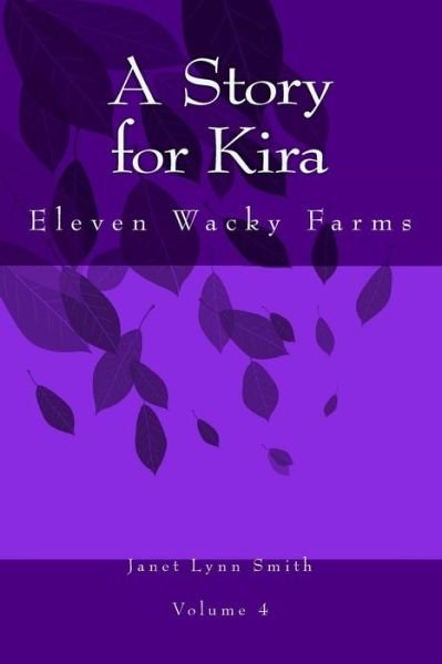 Cover for Janet Lynn Smith · A Story for Kira: Eleven Wacky Farms (Paperback Book) (2014)