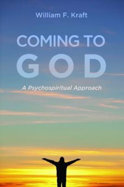 Cover for William F Kraft · Coming to God: A Psychospiritual Approach (Hardcover Book) (2015)