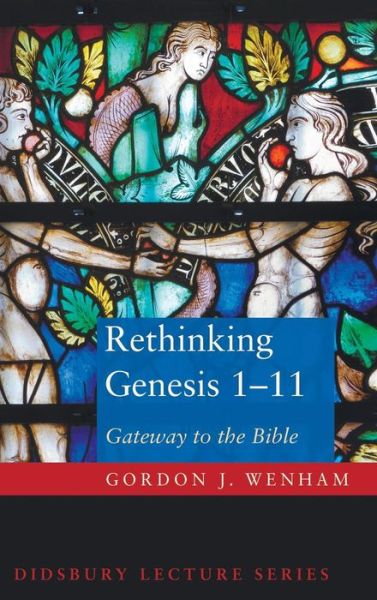 Cover for Gordon J Wenham · Rethinking Genesis 1-11 (Hardcover Book) (2015)