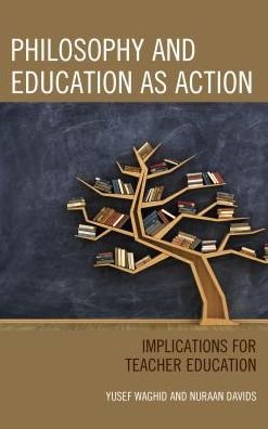Cover for Yusef Waghid · Philosophy and Education as Action: Implications for Teacher Education (Innbunden bok) (2017)