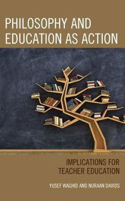 Cover for Yusef Waghid · Philosophy and Education as Action: Implications for Teacher Education (Gebundenes Buch) (2017)