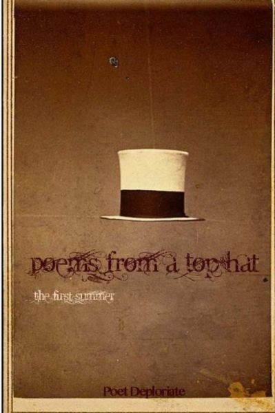 Cover for Poet Deploriate · Poems from a Top Hat: the First Summer (Taschenbuch) (2014)