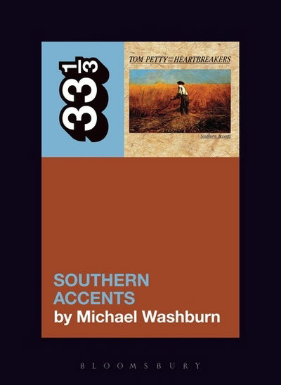 Cover for Washburn, Michael (Independent Scholar, USA) · Tom Petty’s Southern Accents - 33 1/3 (Paperback Book) (2019)