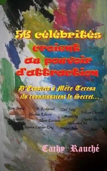 Cover for Cathy Rauche · 56 Celebrites Croient Au Pouvoir D'attraction (Paperback Book) (2014)