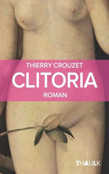 Cover for Thierry Crouzet · Clitoria (Pocketbok) (2014)