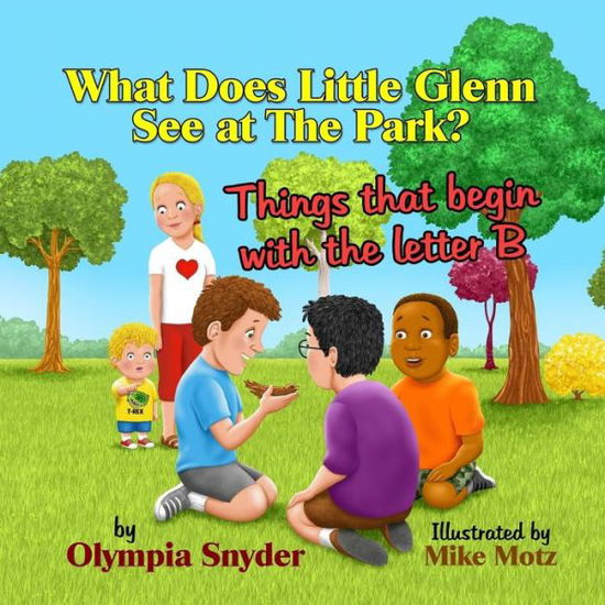 What Does Little Glenn See at the Park?: Things That Begin with the Letter B - Olympia Snyder - Książki - Createspace - 9781505322446 - 15 grudnia 2014